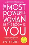 The Most Powerful Woman in the Room Is You: Command an Audience and Sell Your Way to Success