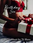 Birthday Sex: A Sexy Short by Té Russ (The Forever Bound Series Book 1)