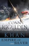 Khan: Empire of Silver: A Novel: 4 (Khan Dynasty)