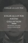 Edgar Allan Poe Poetry Collection: The Raven, Annabel Lee, & Other Poems