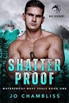 Shatterproof: A Military Romance Thriller (Waterproof: Navy SEALs Book 1)