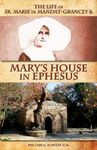 The Life of Sr. Marie de Mandat-Grancey & Mary's House in Ephesus