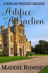 Artifice and Attraction: A Darcy and Elizabeth Pride and Prejudice Variation