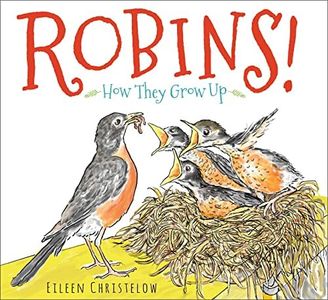 Robins!: How They Grow Up – A Fascinating Picture Book About Bird Facts for Young Naturalists (Ages 6-9)