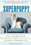 Superpuppy: How to Choose, Raise, a
