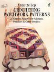 Crocheting Patchwork Patterns: 23 Granny Squares for Afghans, Sweaters and Other Projects