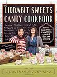 The Liddabit Sweets Candy Cookbook: