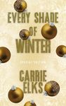 Every Shade Of Winter: A small town friends to lovers romance (Winterville Book 5)