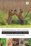 Wildlife of Central India : Photographic Field Guide