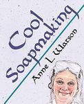 Cool Soapmaking: The Smart Guide to Low-Temp Tricks for Making Soap, or How to Handle Fussy Ingredients Like Milk, Citrus, Cucumber, Pine Tar, Beer, and Wine: 5 (Smart Soap Making)