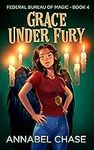 Grace Under Fury (Federal Bureau of Magic Cozy Mystery Book 4)