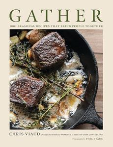 GATHER: 100 Seasonal Recipes that Bring People Together