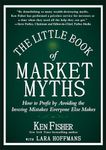 The Little Book of Market Myths: How to Profit by Avoiding the Investing Mistakes Everyone Else Makes