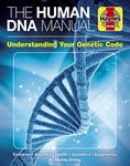 The Human DNA Manual: Understanding Your Genetic Code: Evolution * Ancestry * Health * Genomics * Epigenetics (Haynes Manuals)