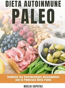 Dieta Autoinmune Paleo: Combate las Enfermedades Autoinmunes con la Poderosa Dieta Paleo (Dietas Terapéuticas)
