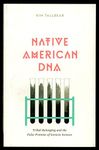 Native American DNA: Tribal Belonging and the False Promise of Genetic Science