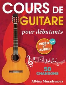 Cours de guitare pour débutants + Vidéo et Audio: Comment jouer de la guitare pour les enfants, les adolescents et les adultes en 50 chansons
