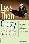 Less than Crazy: Living Fully with 