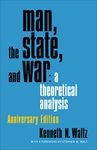 Man, the State, and War: A Theoretical Analysis