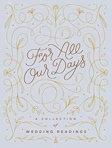 For All Our Days: A Collection of Wedding Readings