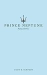 Prince Neptune: Poetry and Prose