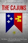 The Cajuns: The History of the Fren