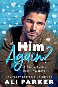 Him Again? (A Girl's Bestie Rom Com Novel Book 2)