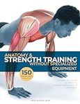 Anatomy & Strength Training: Withou