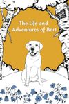 The Life and Adventures of Bert: Golden Labrador; from escaping a wretched existence, forming unbreakable loving bonds, to becoming one of Twitter's most loved dogs.