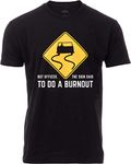 But Officer, The Sign Said to do a Burnout | Funny Car Guy Auto Racing Sarcastic Sarcasm Joke Graphic T-Shirt for Men Women-(Adult,M) Black