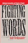 Fighting Words: Individuals, Communities, and Liberties of Speech