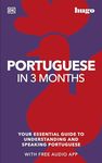 Portuguese in 3 Months with Free Audio App: Your Essential Guide to Understanding and Speaking Portuguese (Hugo in 3 Months)