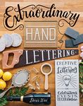 Extraordinary Hand Lettering: Creative Lettering Ideas for Celebrations, Events, Decor & More