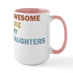 CafePress AWESOME LIKE MY DAUGHTERS Mugs 15 oz (444 ml) Ceramic Coffee Mug