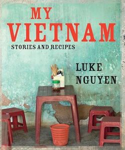 My Vietnam: Stories And Recipes