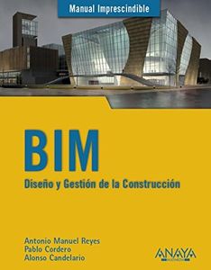 BIM. Diseño y gestión de la construcción (MANUALES IMPRESCINDIBLES)