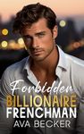 Forbidden Billionaire Frenchman: An Off Limits, Age Gap, College Sports Romance (Forbidden Billionaire Stanford Series)