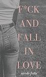 f*ck and fall in love: a novella (F