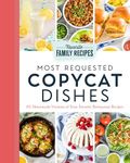 Most Requested Copycat Dishes: 101 Homemade Versions of Your Favorite Restaurant Recipes