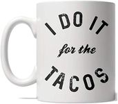 Crazy Dog T-Shirts I Do It For The Tacos Mug Funny Fitness Cinco De Mayo Coffee Cup - 11oz