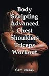 Body Sculpting Advanced Chest/Shoul