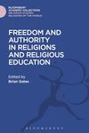 Freedom and Authority in Religions and Religious Education (Religious Studies: Bloomsbury Academic Collections)