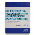Technical Analysis of the Futures Markets: A Comprehensive Guide to Trading Methods and Applications