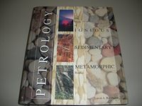 Petrology: The Study of Igneous, Sedimentary and Metamorphic Rocks