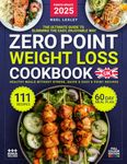 Zero Point Weight Loss Cookbook UK: The Ultimate Guide to Slimming the Easy, Enjoyable Way. 111 Healthy Meals Without Stress, quick & easy 0 Point ... plan & nutrition guide. Full Colour Edition