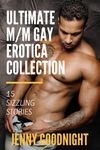 The Ultimate M/M Gay Erotica Collection: 15 sizzling M/M erotic stories