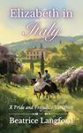 Elizabeth in Italy: A Pride and Prejudice Variation (Sweet Standalone Pride and Prejudice Variations)