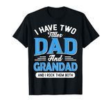 I Have Two Titles Dad And Grandad Funny Grandpa Fathers Day T-Shirt