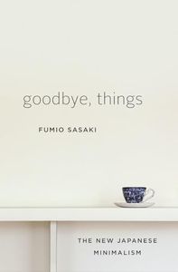 Goodbye, Things – The New Japanese Minimalism