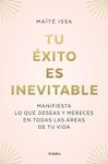 Tu éxito es inevitable: Manifiesta lo que deseas y mereces en todas las áreas de tu vida (Spanish Edition)